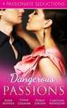 Dangerous Passions: Dangerous Sanctuary / The Heat Of Passion / Darker Side Of Desire / A Man Of Honour - Anne Mather ; Lynne Graham ; Penny Jordan ; Caroline Anderson - 9781474032292