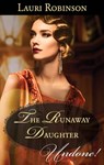 The Runaway Daughter (Daughters of the Roaring Twenties, Book 1) (Mills & Boon Historical Undone) - Lauri Robinson - 9781474033381