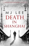 Death In Shanghai (An Inspector Danilov Historical Thriller, Book 1) - M J Lee - 9781474035590