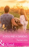 A Dog And A Diamond (The McKinnels of Jewell Rock, Book 1) (Mills & Boon Cherish) - Rachael Johns - 9781474041508