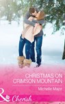 Christmas On Crimson Mountain (Crimson, Colorado, Book 5) (Mills & Boon Cherish) - Michelle Major - 9781474042031
