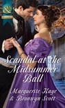 Scandal At The Midsummer Ball: The Officer's Temptation / The Debutante's Awakening (Mills & Boon Historical) - Marguerite Kaye ; Bronwyn Scott - 9781474042383