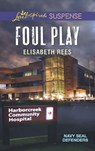 Foul Play (Navy SEAL Defenders, Book 2) (Mills & Boon Love Inspired Suspense) - Elisabeth Rees - 9781474047098