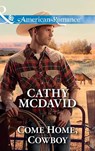 Come Home, Cowboy (Mustang Valley, Book 6) (Mills & Boon American Romance) - Cathy McDavid - 9781474047968