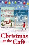 Christmas At The Café: Christmas at the Gingerbread Café / Chocolate Dreams at the Gingerbread Cafe / Christmas Wedding at the Gingerbread Café / Wish Upon a Christmas Cake - Rebecca Raisin ; Darcie Boleyn - 9781474048491