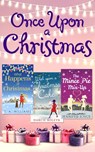 Once Upon A Christmas: Wish Upon a Christmas Cake / What Happens at Christmas... / The Mince Pie Mix-Up - Darcie Boleyn ; T A Williams ; Jennifer Joyce - 9781474048514