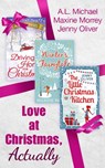 Love At Christmas, Actually: The Little Christmas Kitchen / Driving Home for Christmas / Winter's Fairytale - Jenny Oliver ; A. L. Michael ; Maxine Morrey - 9781474048521
