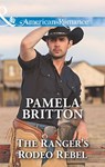 The Ranger's Rodeo Rebel (Cowboys in Uniform, Book 3) (Mills & Boon American Romance) - Pamela Britton - 9781474049993