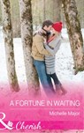 A Fortune In Waiting (The Fortunes of Texas: The Secret Fortunes, Book 1) (Mills & Boon Cherish) - Michelle Major - 9781474059091