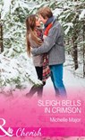Sleigh Bells In Crimson (Crimson, Colorado, Book 7) (Mills & Boon Cherish) - Michelle Major - 9781474060592