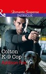 Colton K-9 Cop (The Coltons of Shadow Creek, Book 8) (Mills & Boon Intrigue) - Addison Fox - 9781474062275