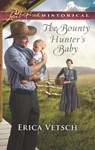 The Bounty Hunter's Baby (Mills & Boon Love Inspired Historical) - Erica Vetsch - 9781474065252