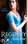 Regency Seduction: The Captain's Courtesan / The Outrageous Belle Marchmain - Lucy Ashford - 9781474066174
