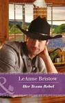 Her Texas Rebel (Mills & Boon Heartwarming) - LeAnne Bristow - 9781474067317