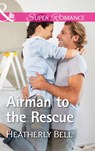 Airman To The Rescue (Heroes of Fortune Valley, Book 2) (Mills & Boon Superromance) - Heatherly Bell - 9781474068345