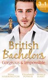 British Bachelors: Gorgeous and Impossible: My Greek Island Fling / Back in the Lion's Den / We'll Always Have Paris - Nina Harrington ; Elizabeth Power ; Jessica Hart - 9781474068413