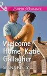 Welcome Home, Katie Gallagher (Mills & Boon Superromance) - Seana Kelly - 9781474070256