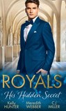 Royals: His Hidden Secret: Revealed: A Prince and A Pregnancy / Date with a Surgeon Prince / The Secret King - Kelly Hunter ; Meredith Webber ; C.J. Miller - 9781474073240