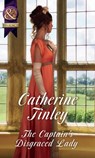 The Captain's Disgraced Lady (The Chadcombe Marriages) (Mills & Boon Historical) - Catherine Tinley - 9781474073318