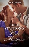 Lord Stanton's Last Mistress (Wild Lords and Innocent Ladies, Book 3) (Mills & Boon Historical) - Lara Temple - 9781474073783