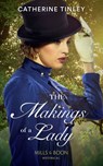 The Makings Of A Lady (The Chadcombe Marriages) (Mills & Boon Historical) - Catherine Tinley - 9781474074124