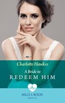 A Bride To Redeem Him (Mills & Boon Medical) - Charlotte Hawkes - 9781474075084