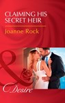 Claiming His Secret Heir (The McNeill Magnates, Book 5) (Mills & Boon Desire) - Joanne Rock - 9781474076111
