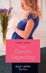 From Exes To Expecting (Sutter Creek, Montana, Book 1) (Mills & Boon True Love) - Laurel Greer - 9781474077439