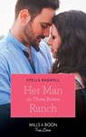Her Man On Three Rivers Ranch (Men of the West, Book 39) (Mills & Boon True Love) - Stella Bagwell - 9781474077491