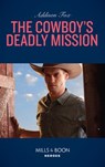 The Cowboy's Deadly Mission (Midnight Pass, Texas, Book 1) (Mills & Boon Heroes) - Addison Fox - 9781474079235