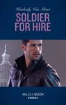 Soldier For Hire (Military Precision Heroes, Book 1) (Mills & Boon Heroes) - Kimberly Van Meter - 9781474079631