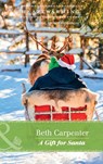 A Gift For Santa (A Northern Lights Novel, Book 2) (Mills & Boon Heartwarming) - Beth Carpenter - 9781474080804