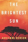 The Brightest Sun - Adrienne Benson - 9781474083638