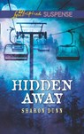 Hidden Away (Mills & Boon Love Inspired Suspense) - Sharon Dunn - 9781474084550