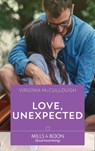 Love, Unexpected (Mills & Boon Heartwarming) - Virginia McCullough - 9781474084987
