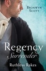 Regency Surrender: Ruthless Rakes: Rake Most Likely to Seduce / Rake Most Likely to Sin (Rakes on Tour) - Bronwyn Scott - 9781474085694