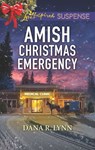 Amish Christmas Emergency (Amish Country Justice, Book 5) (Mills & Boon Love Inspired Suspense) - Dana R. Lynn - 9781474086493