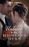 Unlaced By The Highland Duke (Mills & Boon Historical) (The Lochmore Legacy, Book 2) - Lara Temple - 9781474088961