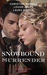 Snowbound Surrender: Their Mistletoe Reunion / Snowed in with the Rake / Christmas with the Major (Mills & Boon Historical) - Christine Merrill ; Louise Allen ; Laura Martin - 9781474089494