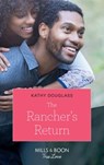 The Rancher's Return (Sweet Briar Sweethearts, Book 5) (Mills & Boon True Love) - Kathy Douglass - 9781474090858