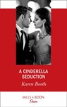 A Cinderella Seduction (Mills & Boon Desire) (The Eden Empire, Book 2) - Karen Booth - 9781474092494