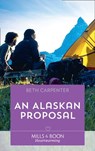 An Alaskan Proposal (A Northern Lights Novel, Book 4) (Mills & Boon Heartwarming) - Beth Carpenter - 9781474094702