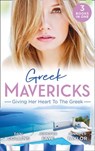 Greek Mavericks: Giving Her Heart To The Greek: The Secret Beneath the Veil / The Greek's Ready-Made Wife / The Greek Doctor's Secret Son - Dani Collins ; Jennifer Faye ; Jennifer Taylor - 9781474096157