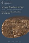 Ancient Egyptians at Play - Walter (Arizona State University Crist ; Anne-Elizabeth (Leiden University Dunn-Vaturi ; Dr Alex de (Assistant Curator of African Ethnology Voogt - 9781474221184