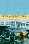 Chinese Martial Arts Cinema - Stephen (Associate Professor at the Wee Kim Wee School of Communication and Information Teo - 9781474400084