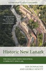 Historic New Lanark - Ian (Emeritus Professor Donnachie ; George (retired Hewitt - 9781474407816
