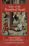 Tales of the Troubled Dead - Catherine (Professor Emeritus in English Belsey - 9781474417372