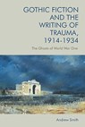 Gothic Fiction and the Writing of Trauma, 1914–1934 - Andrew (Reader Smith - 9781474443449