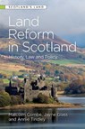 Land Reform in Scotland - Malcolm (Senior Lecturer in law and non-practising solicitor Combe ; Jayne (Researcher in the Natural Resource and Sustainable Development group of the Department of Earth Sciences Glass ; Annie (Professor of British and Irish Rural History and Head of the School of History Tindley - 9781474446853