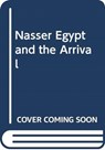 NASSER EGYPT AND THE ARRIVAL - ELBAHTIMY HASSAN - 9781474447706